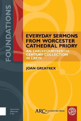 Everyday Sermons from Worcester: An Early C14th Latin Collection by Joan Greatrex