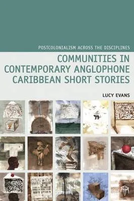 Communities in Contemporary Anglophone Caribbean Short Stories by Lucy Evans