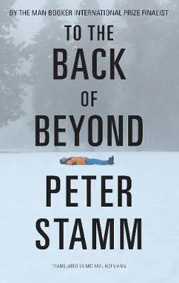 To the back of beyond by Peter Stamm, Michael Hofmann