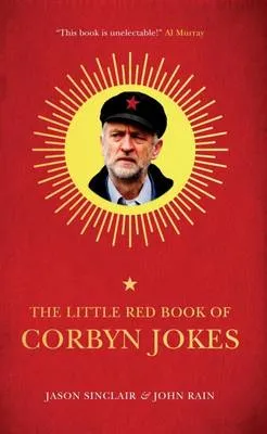 The Little Red Book of Corbyn Jokes by Jason Sinclair, John Rain