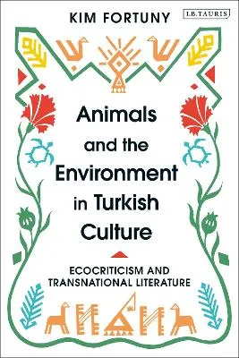 Animals and the Environment in Turkish Culture by Prof. Kim Fortuny