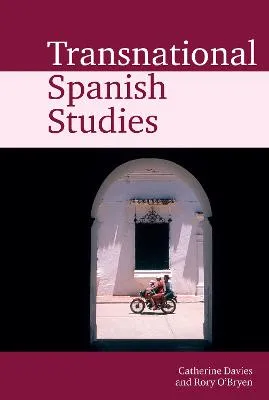 Transnational Spanish Studies by Catherine Davies, Rory O'Bryen