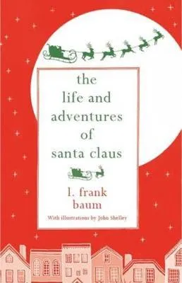 Life & Adventures of Santa Claus by L. Frank Baum
