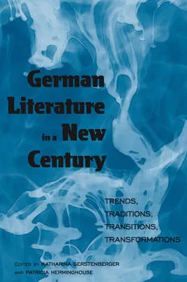 German Literature in a New Century by Patricia Herminghouse, Katharina Gerstenberger