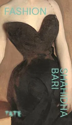 Look Again: Fashion: The Art of Culture of the Clothes We Wear by Shahidha Bari