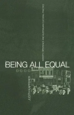 Being all equal by Judith Kapferer
