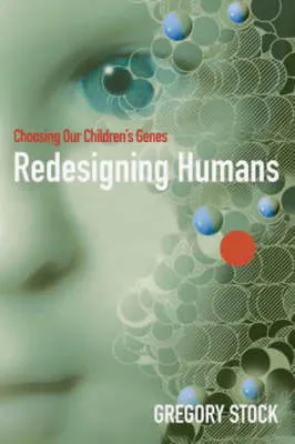 Redesigning Humans by Gregory Stock