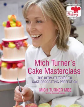 Mich Turner's Cake Masterclass by Mich Turner