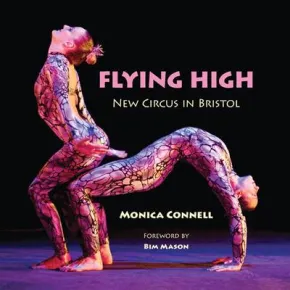 Flying High: New Circus in Bristol by Monica Connell