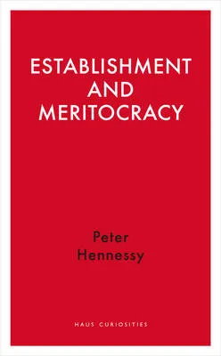 Establishment and Meritocracy by Peter Hennessy