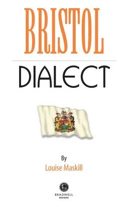 Bristol Dialect by Louise Marskill