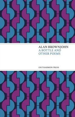 A Bottle and Other Poems by Alan Brownjohn