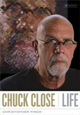 Chuck Close: Life [Illustrated] (Hardcover) by Christopher Finch