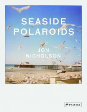 Seaside Polaroids by Jon Nicholson