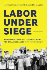 Labor under Siege by Harvey Schwartz, Ronald E. Magden