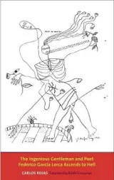 Ingenious Gentleman and Poet Federico Garcia Lorca Ascends to Hell by Edith Grossman, Carlos Rojas