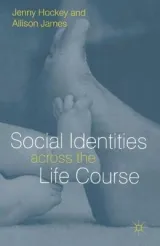 Social Identities Across the Life Course by A. James, Jenny Hockey