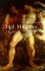 Alcestis: Euripides in a version by Ted Hughes by Ted Hughes