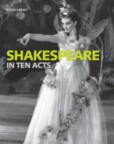 Shakespeare in Ten Acts by Gordon McMullan, Zoe Wilcox