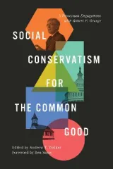 Social Conservatism for the Common Good by Andrew Walker