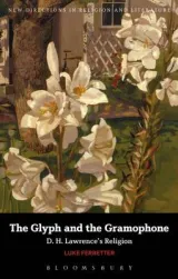 The Glyph and the Gramophone
            
                New Directions in Religion  Literature by Dr Luke Ferretter