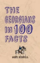 The georgians in 100 Facts by Mike Rendell