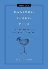 Measure, Shake, Pour by Kurt Maitland