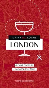 Drink Like a Local London by Felipe Schrieberg