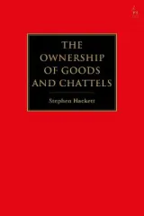 The Ownership of Goods and Chattels by Stephen Hackett