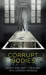 Corrupt Bodies by Peter Everett, Kris Hollington