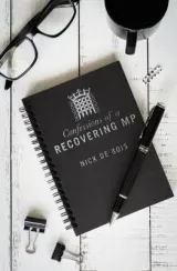 Confessions of a Recovering MP by Nick de Bois