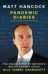 Pandemic Diaries by Isabel Oakeshott, Matt Hancock