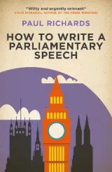 How to Write a Parliamentary Speech by Paul Richards
