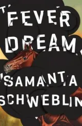 Fever Dream by Samanta Schweblin, Megan McDowell