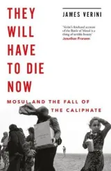 They Will Have to Die Now by James Verini