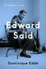 Edward Said: His Thought as a Novel by Dominique Edde