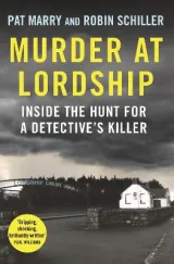Murder at Lordship: Inside the Hunt for a Detective's Killer by Pat Marry, Robin Schiller