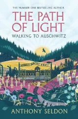 Path of Light: Walking to Auschwitz by Anthony Seldon