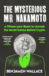 Mysterious Mr Nakamoto, The by Benjamin Wallace