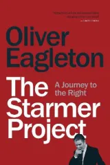 The Starmer Project: A Journey to the Right by Oliver Eagleton