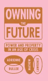 Owning the Future by Adrienne Buller, Mathew Lawrence