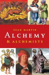 Alchemy and Alchemists by Sean Martin