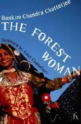 The Forest Woman by Bankim Chandra Chatterjee, Radha Chakravarty