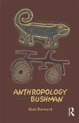 ANTHROPOLOGY AND THE BUSHMAN. by Alan Barnard