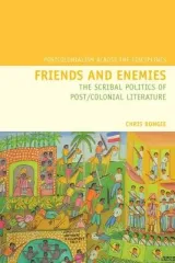 Friends and Enemies: The Scribal Politics of Post/colonial Literature by Chris Bongie