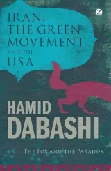 Iran, the Green Movement and the USA by Hamid Dabashi