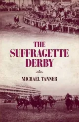 The Suffragette Derby by Michael Tanner