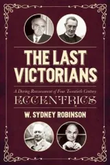 Last Victorians by W. Sydney Robinson