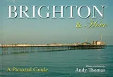 Brighton and Hove: A Pictorial Guide by Andy Thomas
