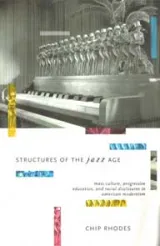 Structures of the Jazz Age by Chip Rhodes